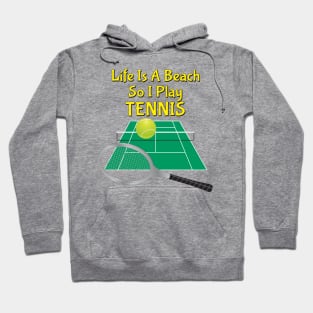 Life Is A Beach So I Play Tennis 2 Hoodie